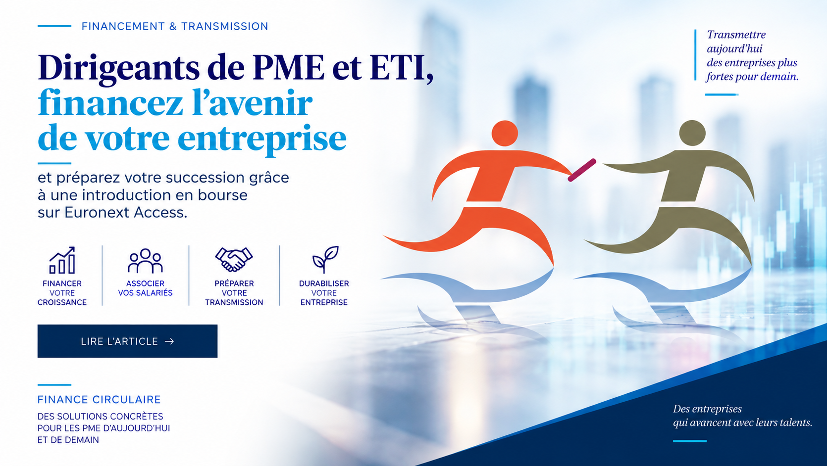Dirigeants de PME et ETI : financez l'avenir de votre entreprise et préparez votre succession grâce à une introduction en bourse sur Euronext Access